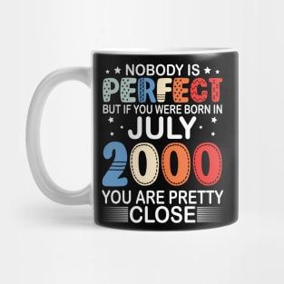 Nobody Is Perfect But If You Were Born In July 2000 You Are Pretty Close Happy Birthday 20 Years Old Mug